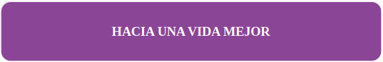 HACIA UNA VIDA MEJOR