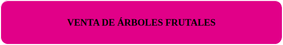 VENTA DE ARBOLES